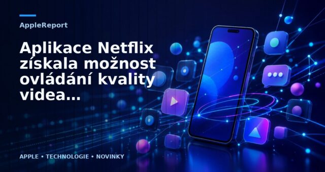 Aplikace Netflix získala možnost ovládání kvality videa kvůli šetření dat