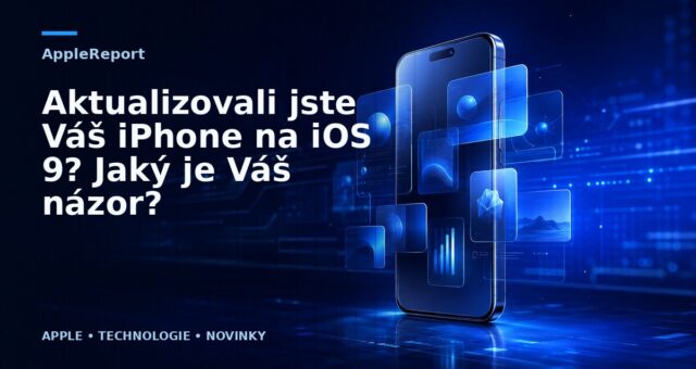 Aktualizovali jste Váš iPhone na iOS 9? Jaký je Váš názor?