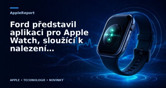 Ford představil aplikaci pro Apple Watch, sloužící k nalezení a kontrole vašeho auta.