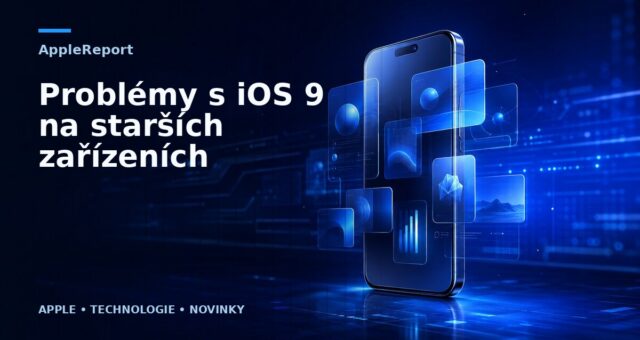 Problémy s iOS 9 na starších zařízeních