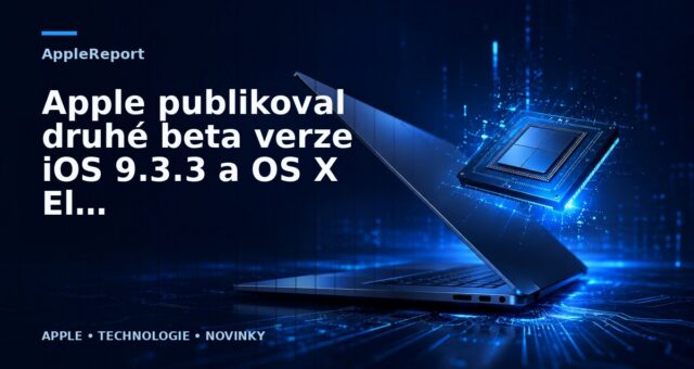 Apple publikoval druhé beta verze iOS 9.3.3 a OS X El Capitan 10.11.6 pro veřejnost