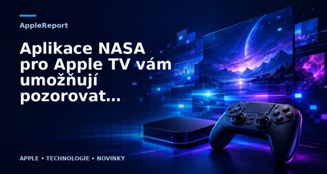 Aplikace NASA pro Apple TV vám umožňují pozorovat Zemi v reálném čase z vesmíru