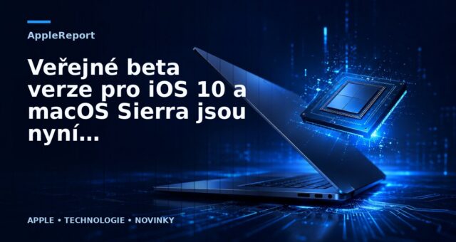 Veřejné beta verze pro iOS 10 a macOS Sierra jsou nyní k dispozici