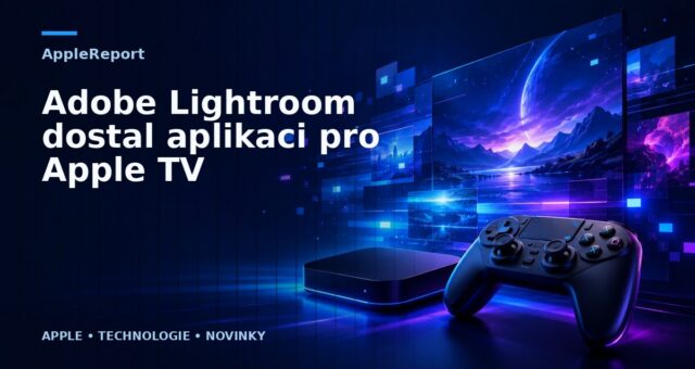 Adobe Lightroom dostal aplikaci pro Apple TV