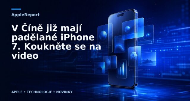 V Číně již mají padělané iPhone 7. Koukněte se na video