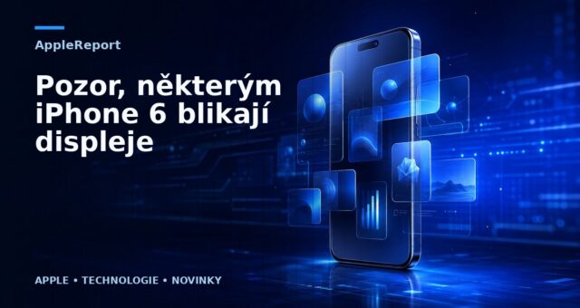 Pozor, některým iPhone 6 blikají displeje