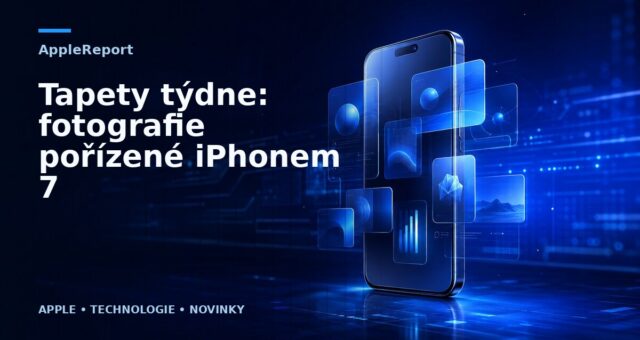 Tapety týdne: fotografie pořízené iPhonem 7