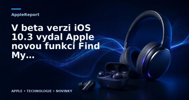 V beta verzi iOS 10.3 vydal Apple novou funkci Find My AirPods