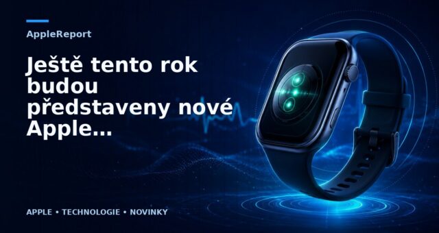 Ještě tento rok budou představeny nové Apple Watch