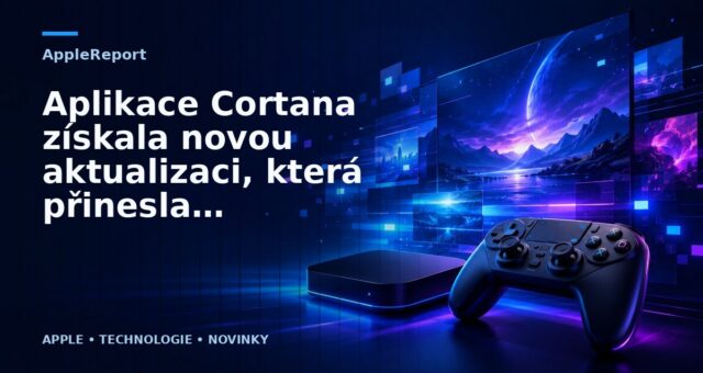 Aplikace Cortana získala novou aktualizaci, která přinesla zreorganizované rozhraní a vyšší výkon