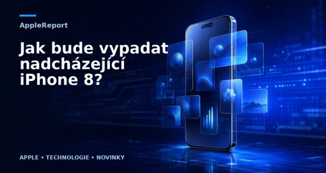 Jak bude vypadat nadcházející iPhone 8?