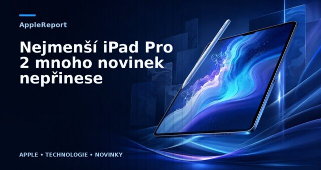 Nejmenší iPad Pro 2 mnoho novinek nepřinese