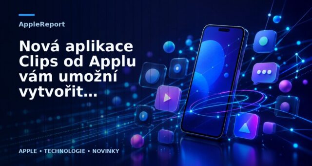 Nová aplikace Clips od Applu vám umožní vytvořit expresivní videa