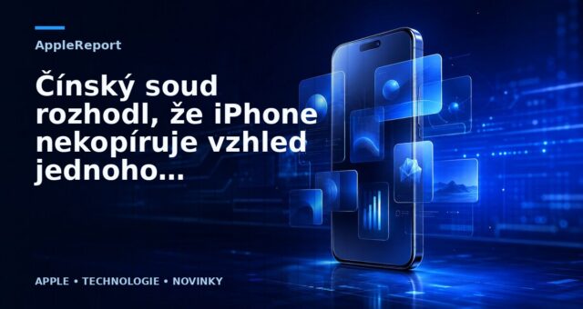 Čínský soud rozhodl, že iPhone nekopíruje vzhled jednoho ze smartphonů tamějšího výrobce
