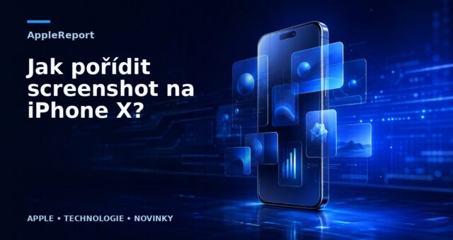 Jak pořídit screenshot na iPhone X?