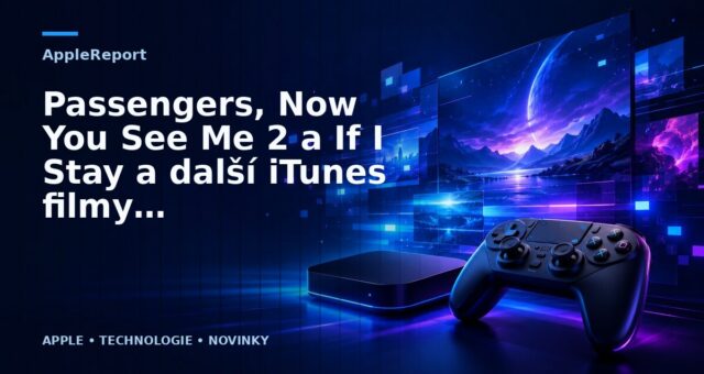 Passengers, Now You See Me 2 a If I Stay a další iTunes filmy jsou nyní zlevněné