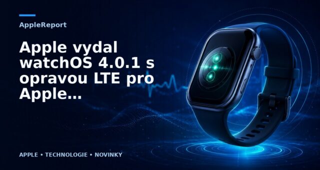 Apple vydal watchOS 4.0.1 s opravou LTE pro Apple Watch Series 3