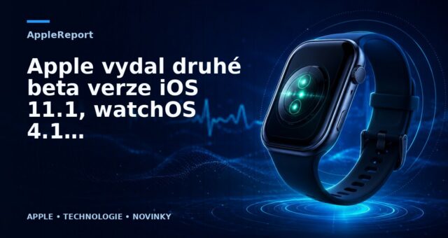 Apple vydal druhé beta verze iOS 11.1, watchOS 4.1, tvOS 11.1 a macOS 10.13.1