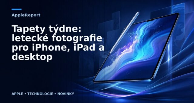 Tapety týdne: letecké fotografie pro iPhone, iPad a desktop