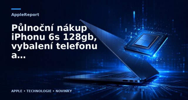 Půlnoční nákup iPhonu 6s 128gb, vybalení telefonu a zjištění výrobce procesoru!