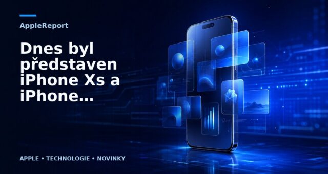 Dnes byl představen iPhone Xs a iPhone Xs Max