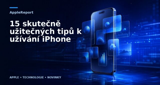 15 skutečně užitečných tipů k užívání iPhone