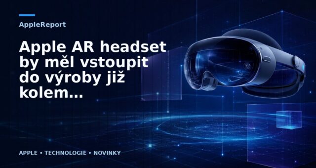 Apple AR headset by měl vstoupit do výroby již kolem Vánoc