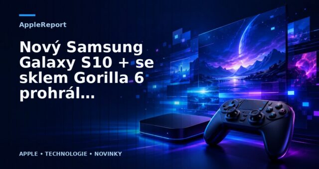 Nový Samsung Galaxy S10 + se sklem Gorilla 6 prohrál s iPhonem XS Max