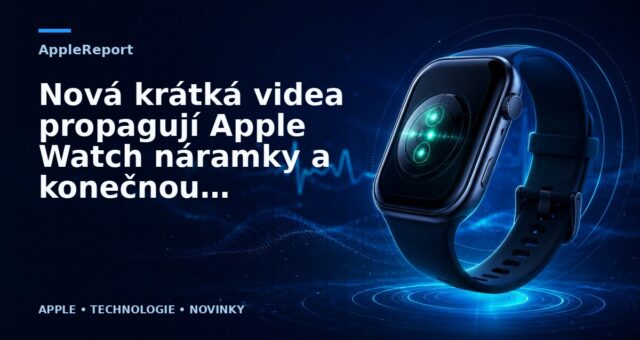 Nová krátká videa propagují Apple Watch náramky a konečnou montáž iPhonu