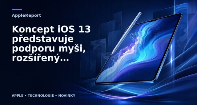 Koncept iOS 13 představuje podporu myši, rozšířený multitasking a více funkcí pro iPad