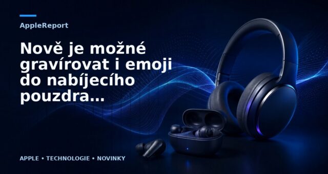 Nově je možné gravírovat i emoji do nabíjecího pouzdra AirPods a AirPods Pro