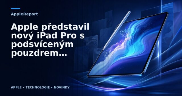 Apple představil nový iPad Pro s podsvíceným pouzdrem Magic Keyboard