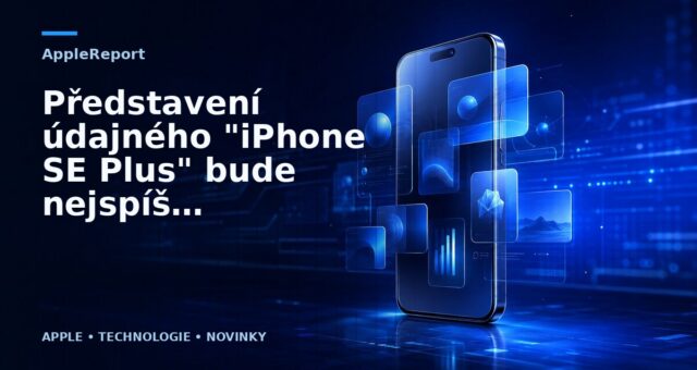 Představení údajného „iPhone SE Plus“ bude nejspíš odloženo na příští rok