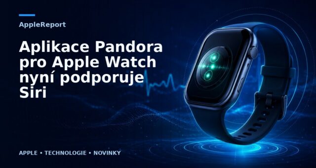 Aplikace Pandora pro Apple Watch nyní podporuje Siri