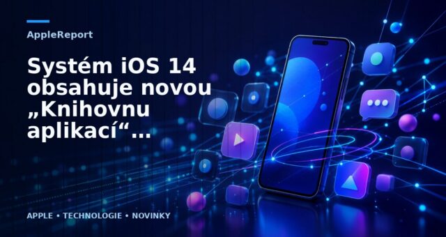Systém iOS 14 obsahuje novou „Knihovnu aplikací“ pro lepší organizaci