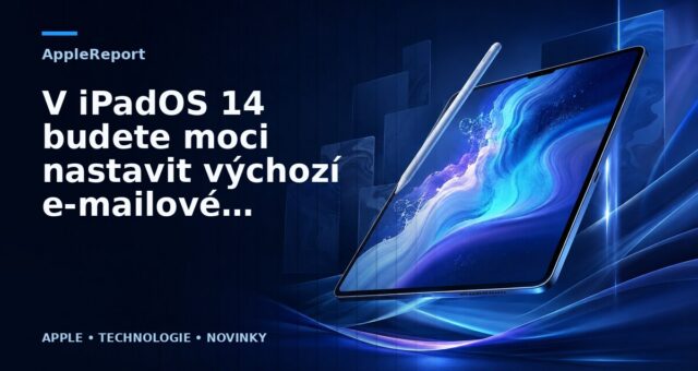 V iPadOS 14 budete moci nastavit výchozí e-mailové a prohlížečové aplikace