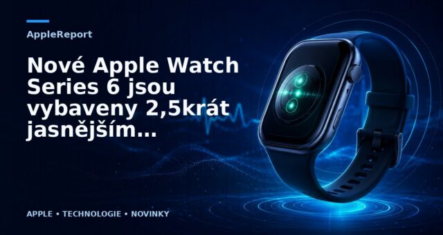 Nové Apple Watch Series 6 jsou vybaveny 2,5krát jasnějším, „always-on“ displejem