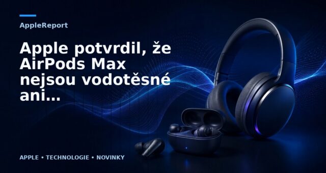 Apple potvrdil, že AirPods Max nejsou vodotěsné ani voděodolné