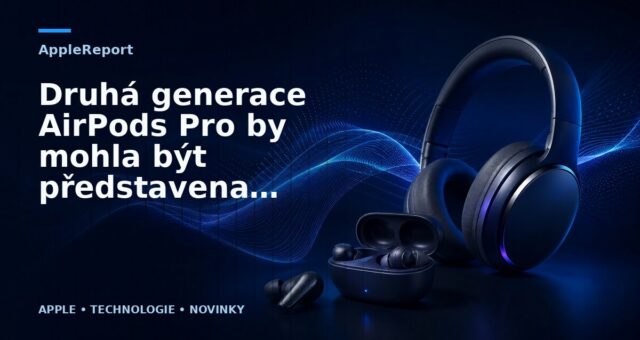 Druhá generace AirPods Pro by mohla být představena v první polovině roku 2021