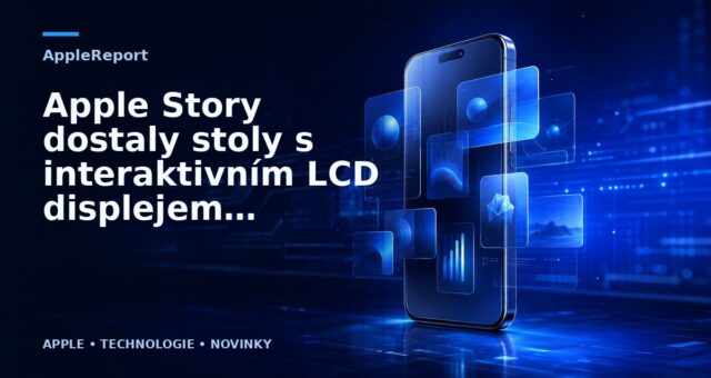 Apple Story dostaly stoly s interaktivním LCD displejem, mají ukázat 3D Touch