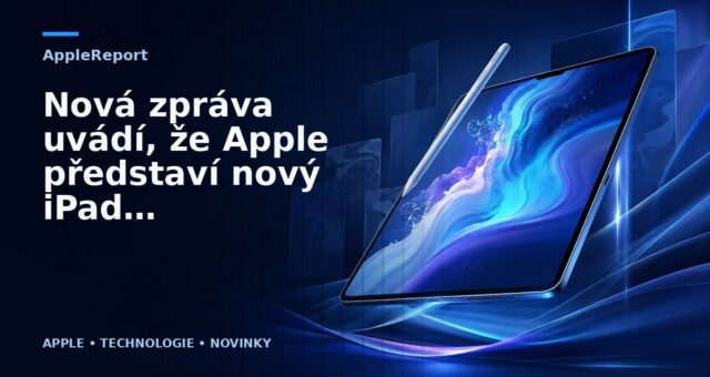 Nová zpráva uvádí, že Apple představí nový iPad Pro „již v dubnu“