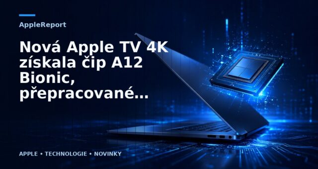 Nová Apple TV 4K získala čip A12 Bionic, přepracované dálkové ovládání Siri a další
