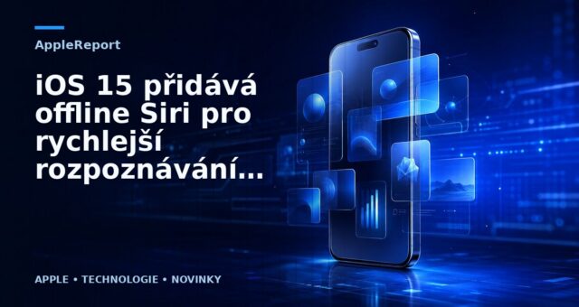 iOS 15 přidává offline Siri pro rychlejší rozpoznávání dotazů