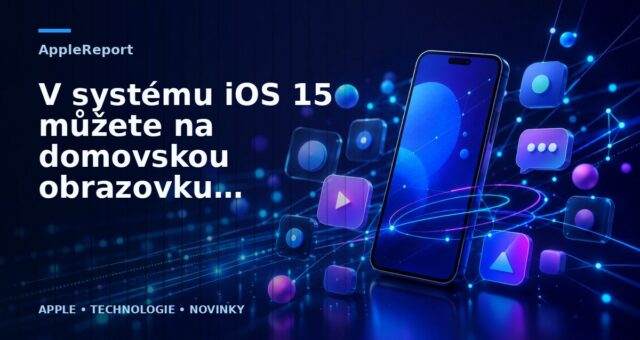 V systému iOS 15 můžete na domovskou obrazovku umístit více kopií stejné aplikace