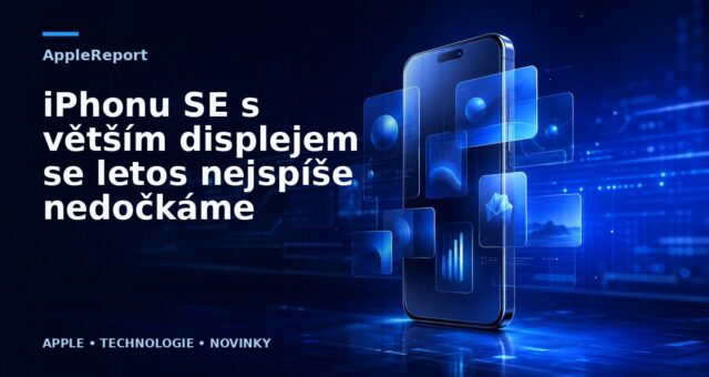 iPhonu SE s větším displejem se letos nejspíše nedočkáme