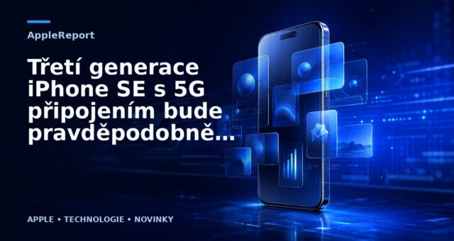 Třetí generace iPhone SE s 5G připojením bude pravděpodobně představena v dubnu nebo květnu tohoto roku