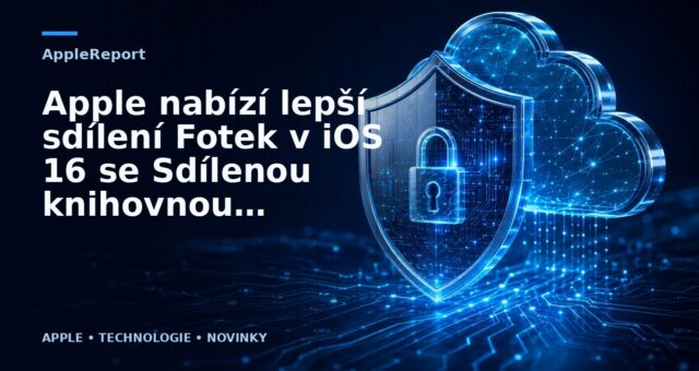 Apple nabízí lepší sdílení Fotek v iOS 16 se Sdílenou knihovnou fotografií iCloud