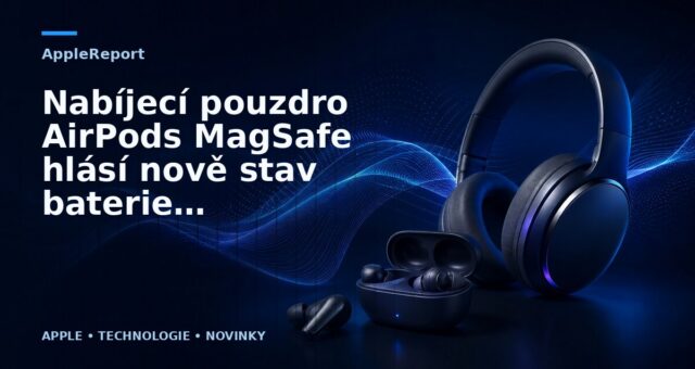 Nabíjecí pouzdro AirPods MagSafe hlásí nově stav baterie i bez sluchátek uvnitř