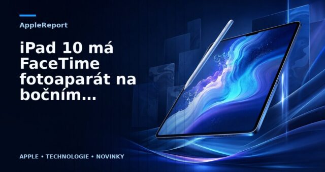 iPad 10 má FaceTime fotoaparát na bočním panelu zařízení, USB-C připojení a novou cenu