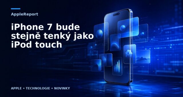 iPhone 7 bude stejně tenký jako iPod touch